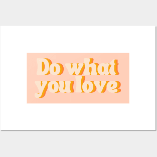 Do What You Love - Inspiring and Motivational Quotes Posters and Art